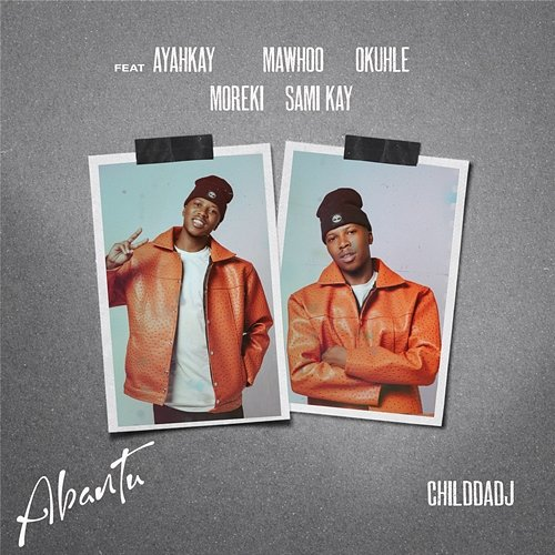 Abantu ChildDaDJ, MaWhoo, Ayarhkay, Okhuhle, MOREKI, Sami'Kay