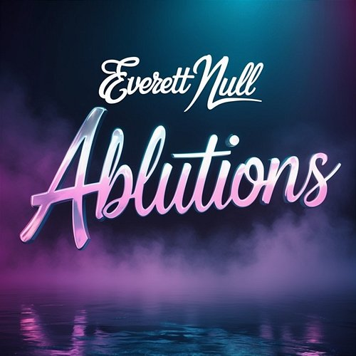 Ablutions Everett Null