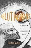 Ablutions: Notes for a Novel DeWitt Patrick