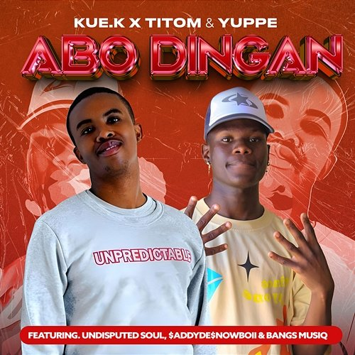 Abo Dingane Kue K, Bangs MuziQ, TitoM & Yuppe feat. $ADDYDE$NOWBOII, Undisputed Soul