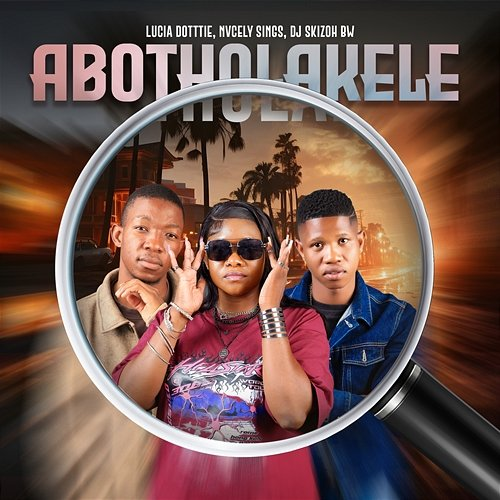 Abotholakele Lucia Dottie, Dj Skizoh BW & Nvcely Sings