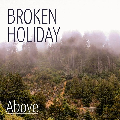 Above Broken Holiday