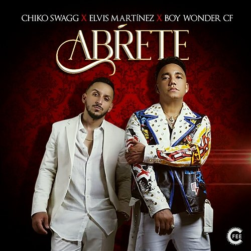 Abrete Chiko Swagg, Elvis Martinez, & Boy Wonder CF