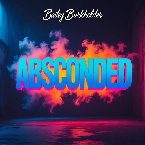 Absconded Bailey Burkholder