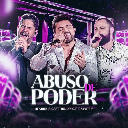 Abuso de Poder Henrique Casttro, Jorge & Mateus