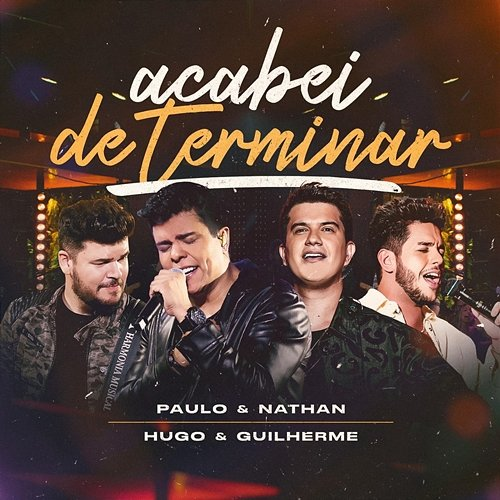 Acabei de Terminar Paulo e Nathan, Hugo & Guilherme