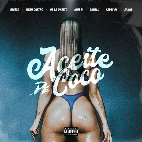 ACEITE DE COCO De La Ghetto, Blessd feat. Darell, Hades66, Kris R., Sahir, Ryan Castro