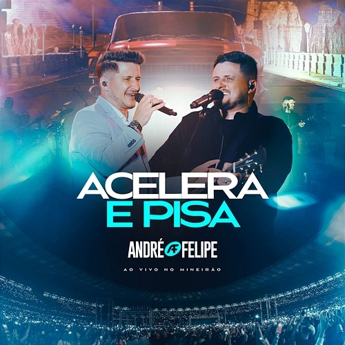 Acelera e Pisa Felipe, André