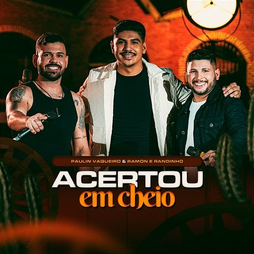 Acertou em Cheio Paulin Vaqueiro and Ramon e Randinho