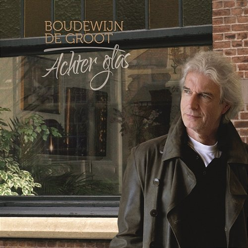 Achter Glas Boudewijn De Groot