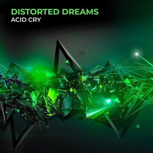 Acid Cry Distorted Dreams