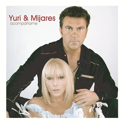Acompañame Yuri, Mijares