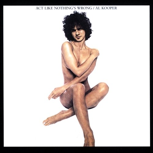 Act Like Nothing's Wrong Al Kooper