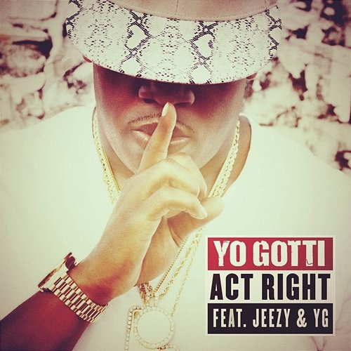 Act Right Yo Gotti feat. Jeezy, YG