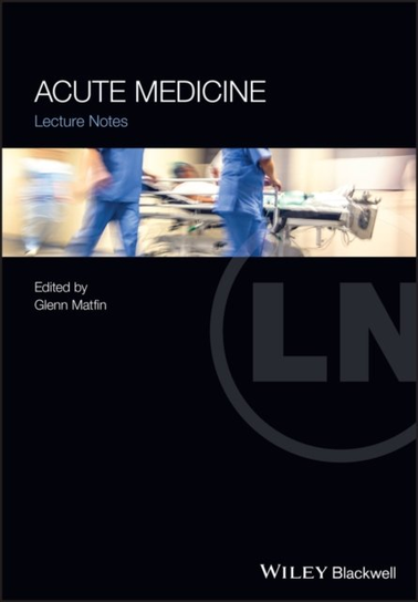 Acute Medicine: Lecture Notes Matfin Glenn