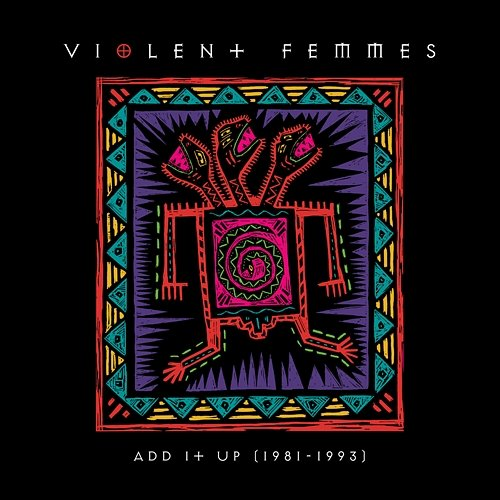 Add It Up Violent Femmes