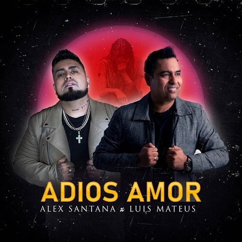 Adiós Amor Luis Mateus, Alex Santana