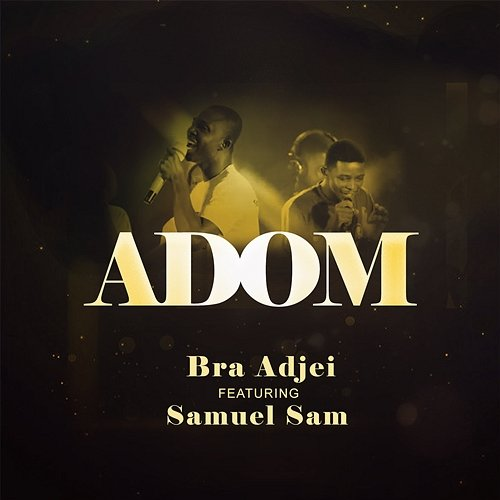 ADOM Bra Adjei feat. Samuel Sam