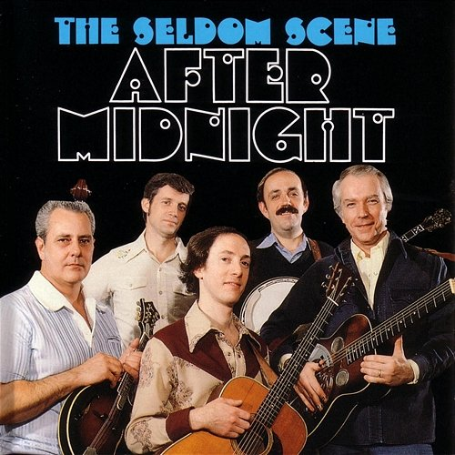 After Midnight The Seldom Scene