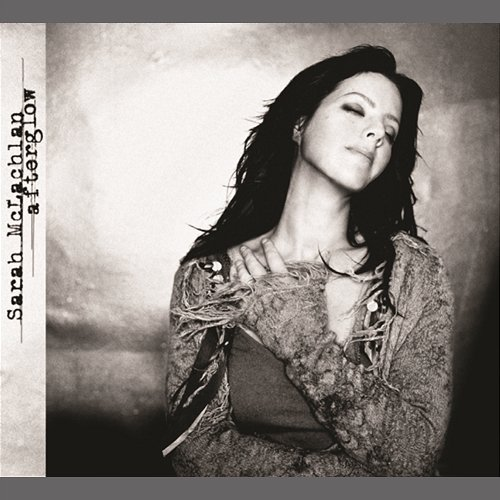 Afterglow Sarah McLachlan