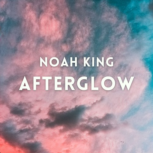 Afterglow Noah King