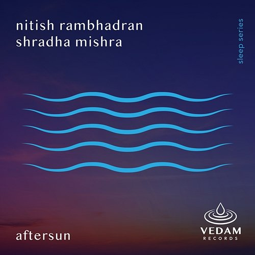 Aftersun Nitish Rambhadran, Vedam, Shradha Mishra