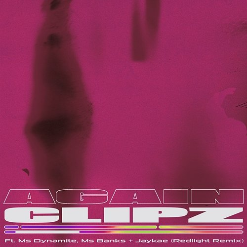 Again CLIPZ feat. Ms Banks, Ms Dynamite & Jaykae