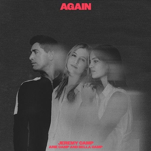 Again Jeremy Camp, Arie Camp, Bella Camp