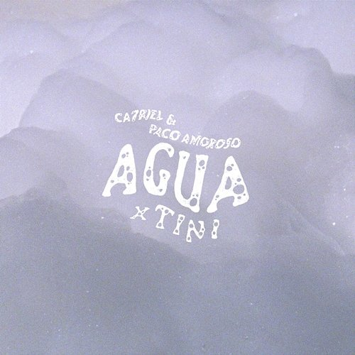 AGUA CA7RIEL, Paco Amoroso, tINI