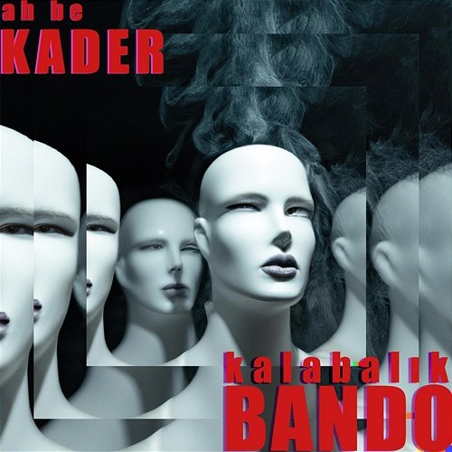 Ah Be Kader Kalabalık Bando