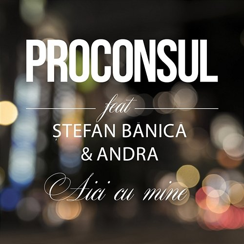 Aici cu mine Proconsul feat. Stefan Banica, Andra
