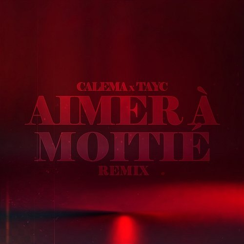 Aimer À Moitié Calema, Tayc