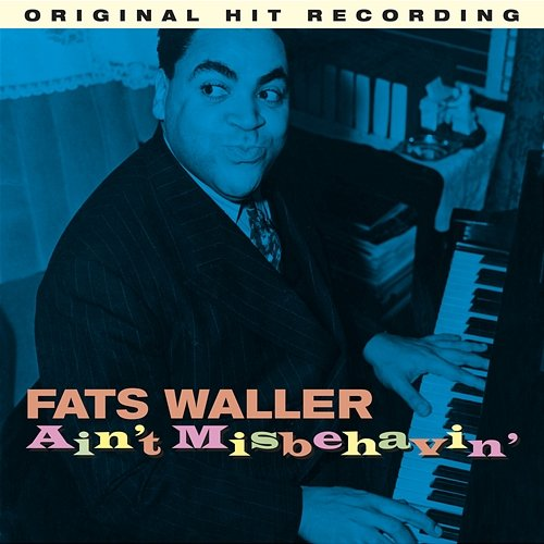 Ain't Misbehavin' Fats Waller