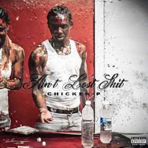 Aint Lost Shit Chicken P