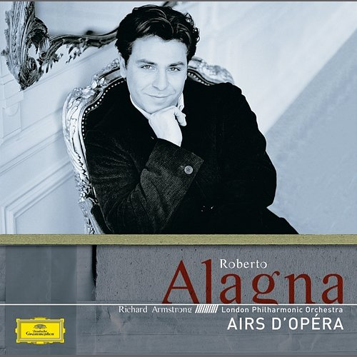 Airs d'opéra Roberto Alagna, London Philharmonic Orchestra, Richard Armstrong