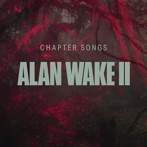 Alan Wake II – Chapter Songs Alan Wake