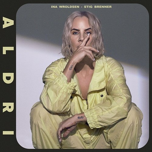 Aldri Ina Wroldsen feat. Stig Brenner