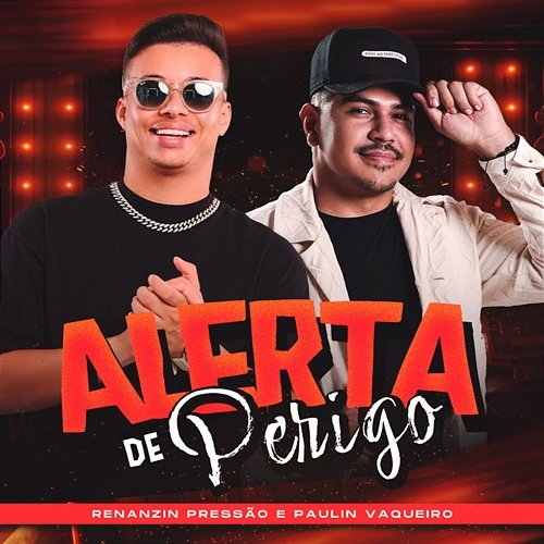 Alerta de Perigo Renanzin Pressão and Paulin Vaqueiro