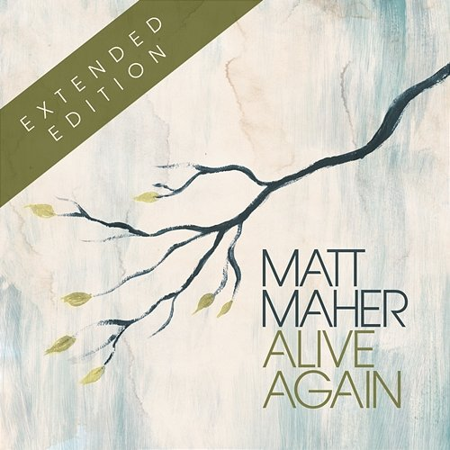 Alive Again Matt Maher
