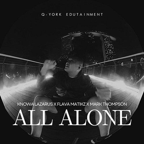 All Alone Knowa Lazarus, Flava Matikz & Mark Thompson