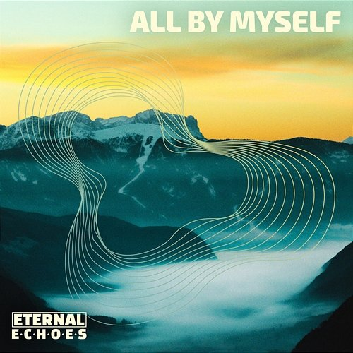 All by Myself Eternal Echoes
