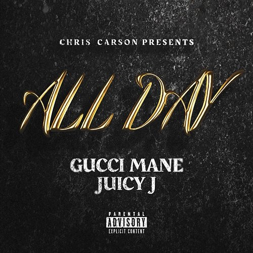 All Day Chris Carson, Gucci Mane, Juicy J