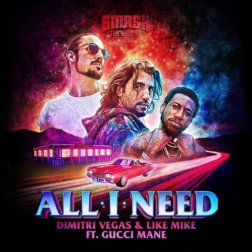 All I Need Dimitri Vegas & Like Mike, Gucci Mane, Dimitri Vegas
