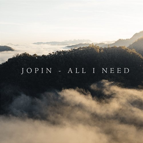 All I Need Jopin