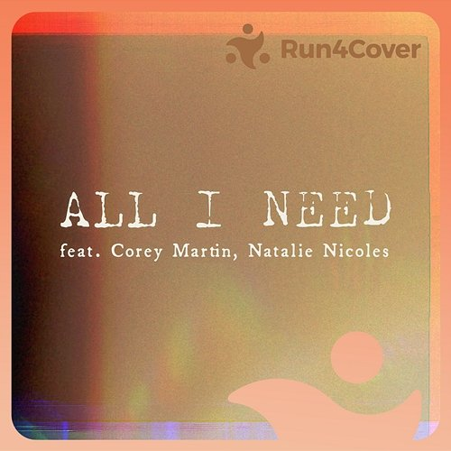 All I Need Run4Cover, Corey Martin, Natalie Nicoles
