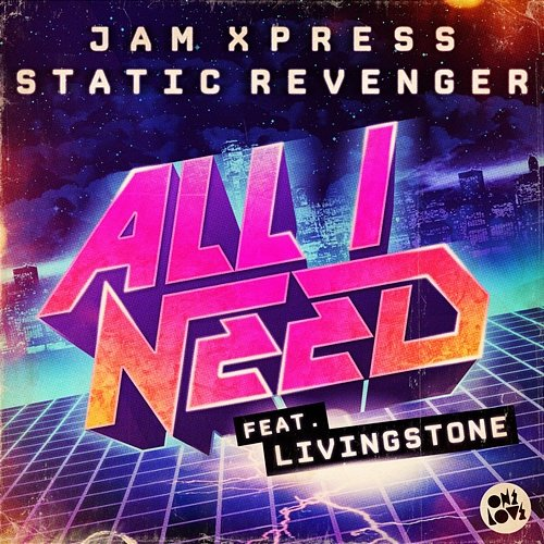 All I Need Jam Xpress, Static Revenger, Livingstone