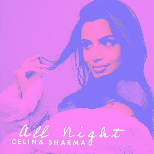 All Night Celina Sharma