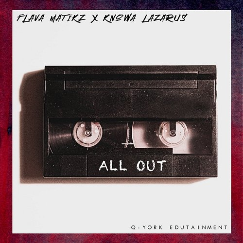 All Out Flava Matikz X Knowa Lazarus