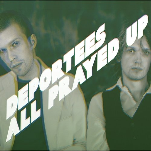 All Prayed Up Deportees