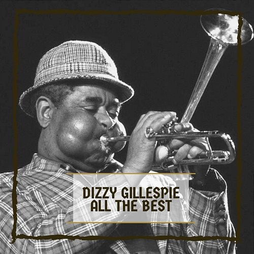 All The Best Dizzy Gillespie